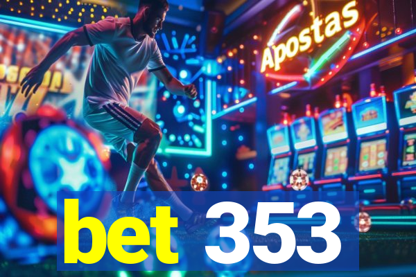 bet 353